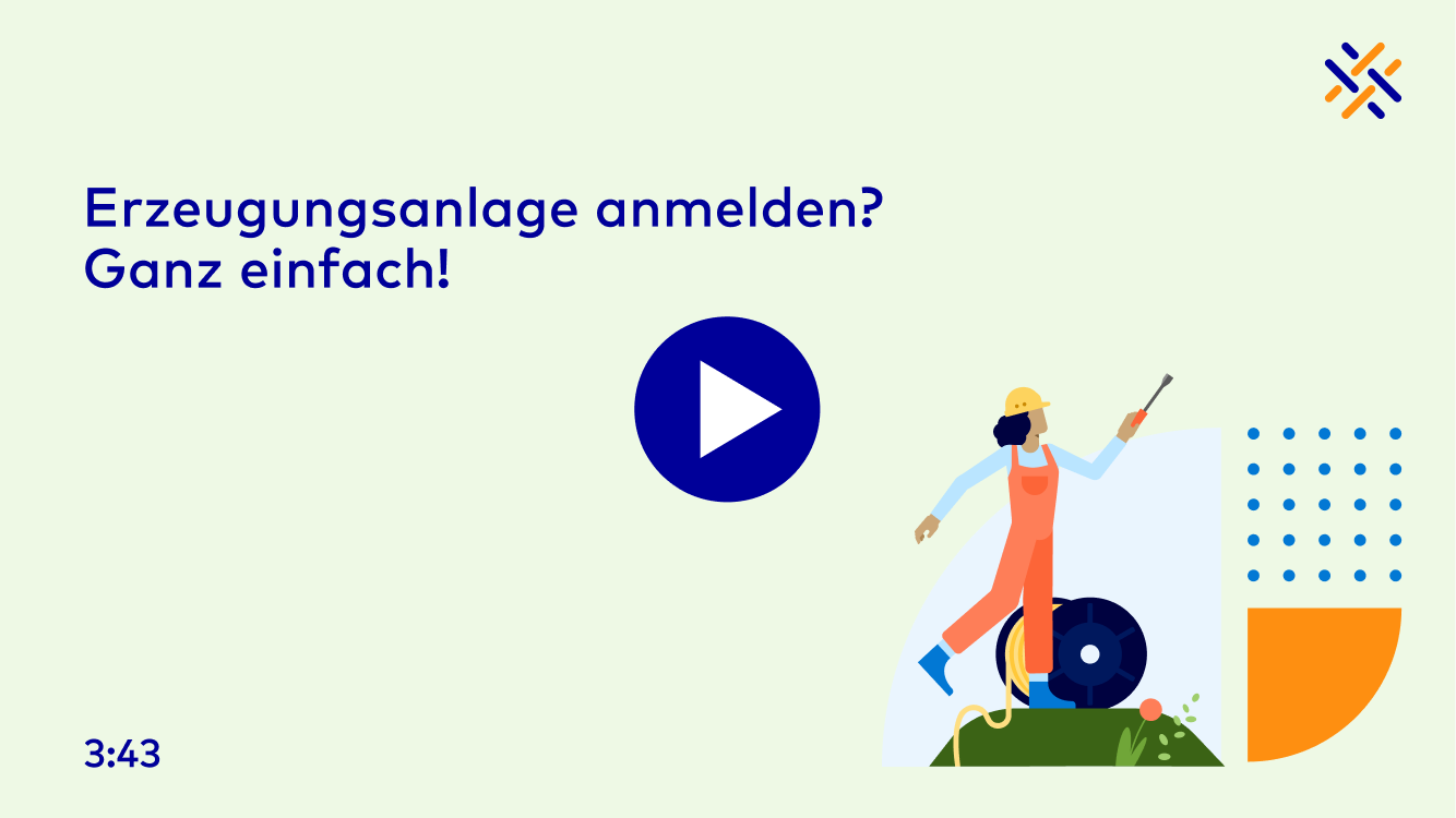 Tutorial: Erzeugungsanlage anmelden? Ganz einfach.